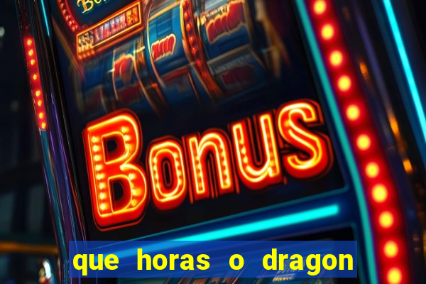 que horas o dragon fortune paga